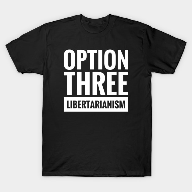 OPTION THREE LIBERTARIANISM T-Shirt by ReviloTees